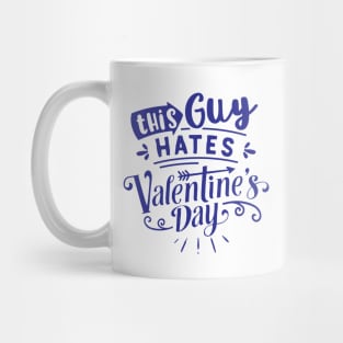 This Guy Hates Valentines Day Mug